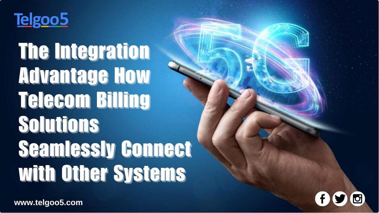 The Integration Advantage: How Telecom billing solutions Seamlessly Connect with Other Systems